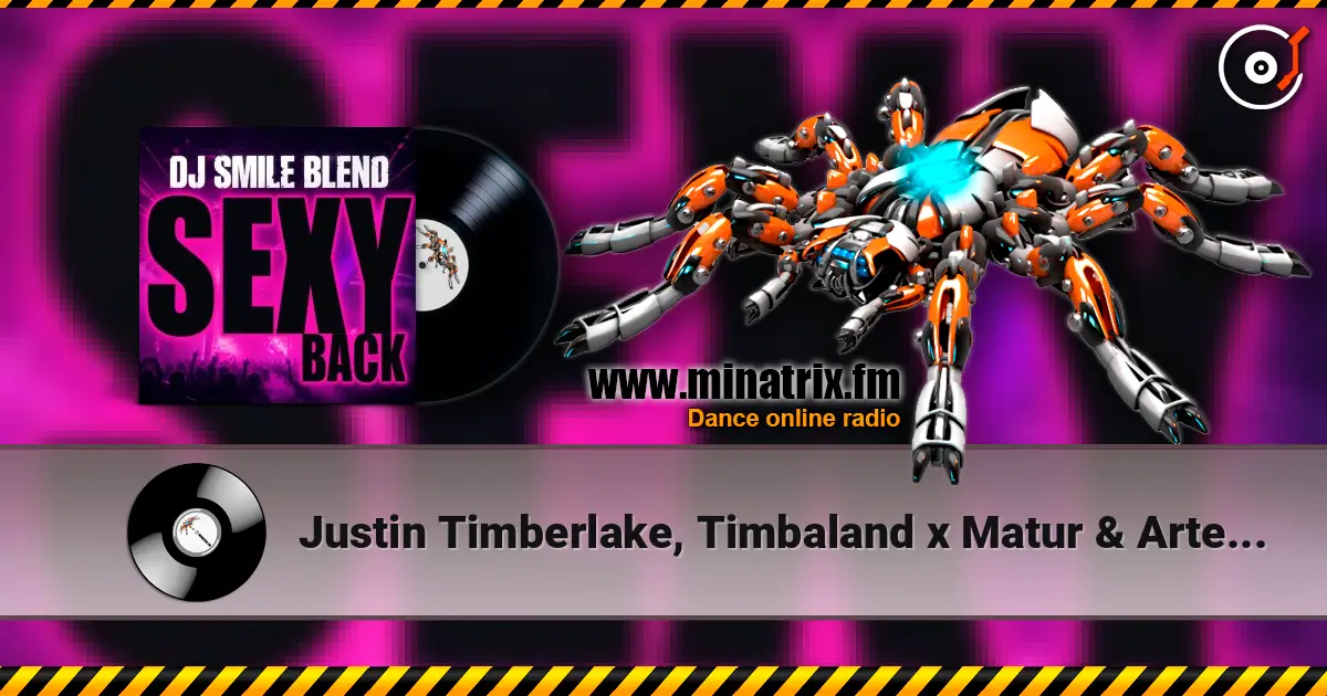 Justin Timberlake, Timbaland x Matur & Arteez - SexyBack (DJ SMILE MLS Blend) écouter en ligne en haute qualité | Minatrix.FM