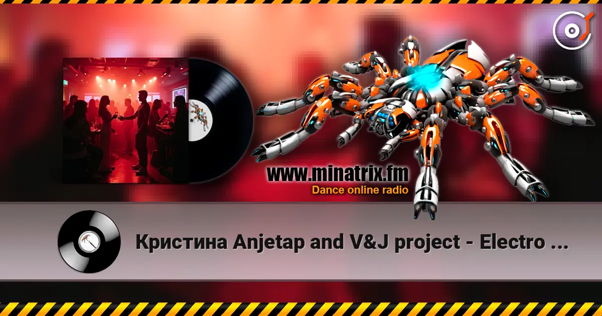 Кристина Anjetap and V&J project - Electro House Is Your Music écouter en ligne en haute qualité | Minatrix.FM