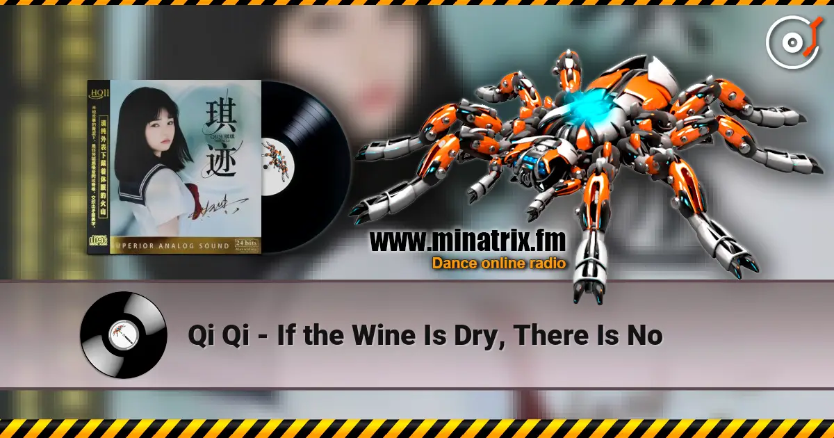 Qi Qi - If the Wine Is Dry, There Is No écouter en ligne en haute qualité | Minatrix.FM
