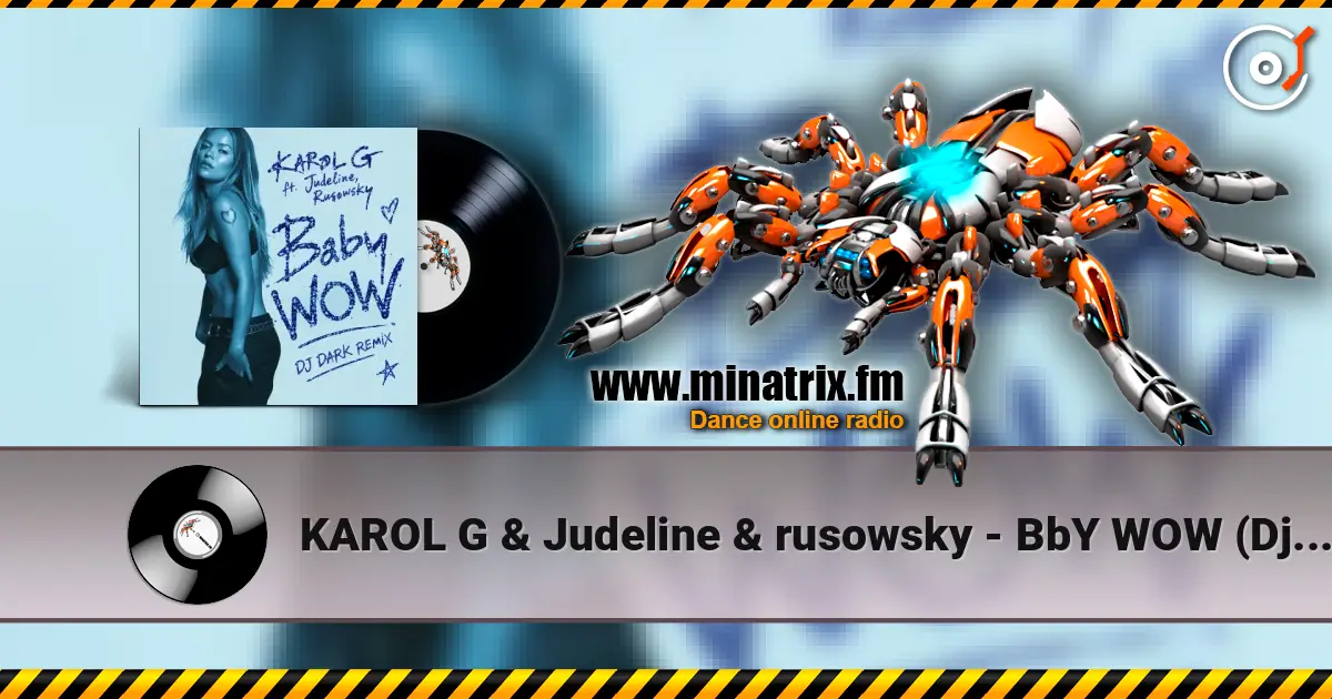 KAROL G & Judeline & rusowsky - BbY WOW (Dj Dark Remix) écouter en ligne en haute qualité | Minatrix.FM