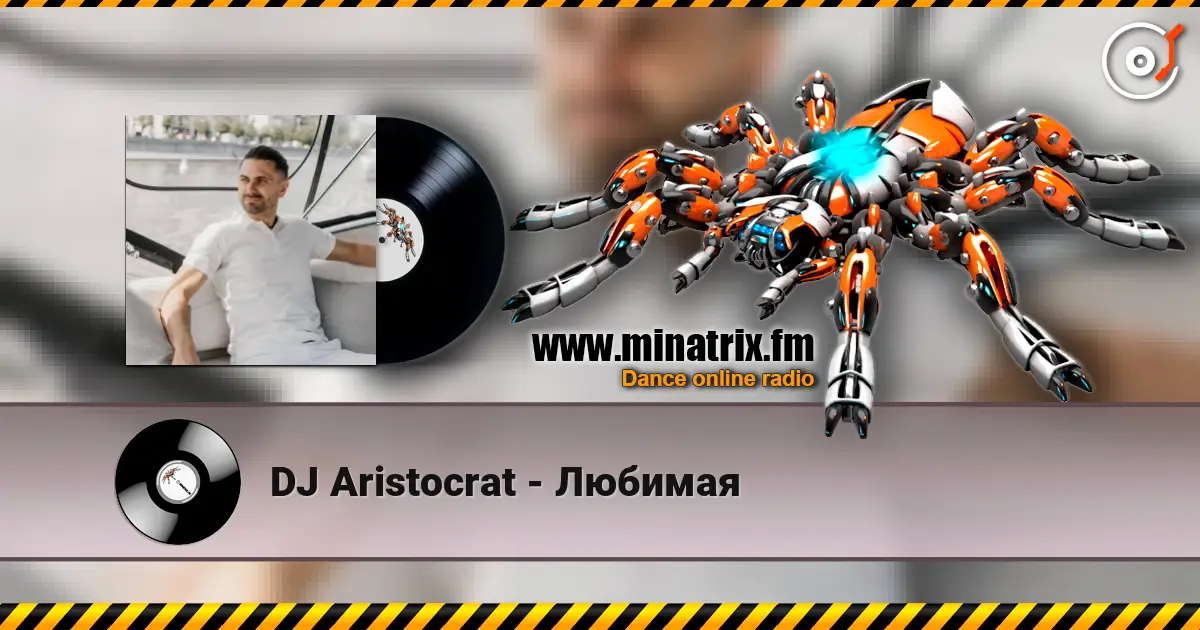 DJ Aristocrat - Любимая écouter en ligne en haute qualité | Minatrix.FM