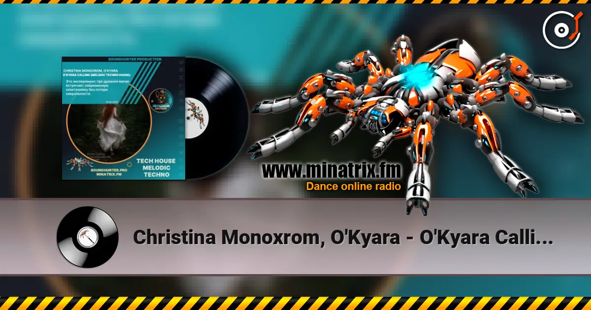 Christina Monoxrom, O'Kyara - O'Kyara Calling (Melodic Techno House) écouter en ligne en haute qualité | Minatrix.FM