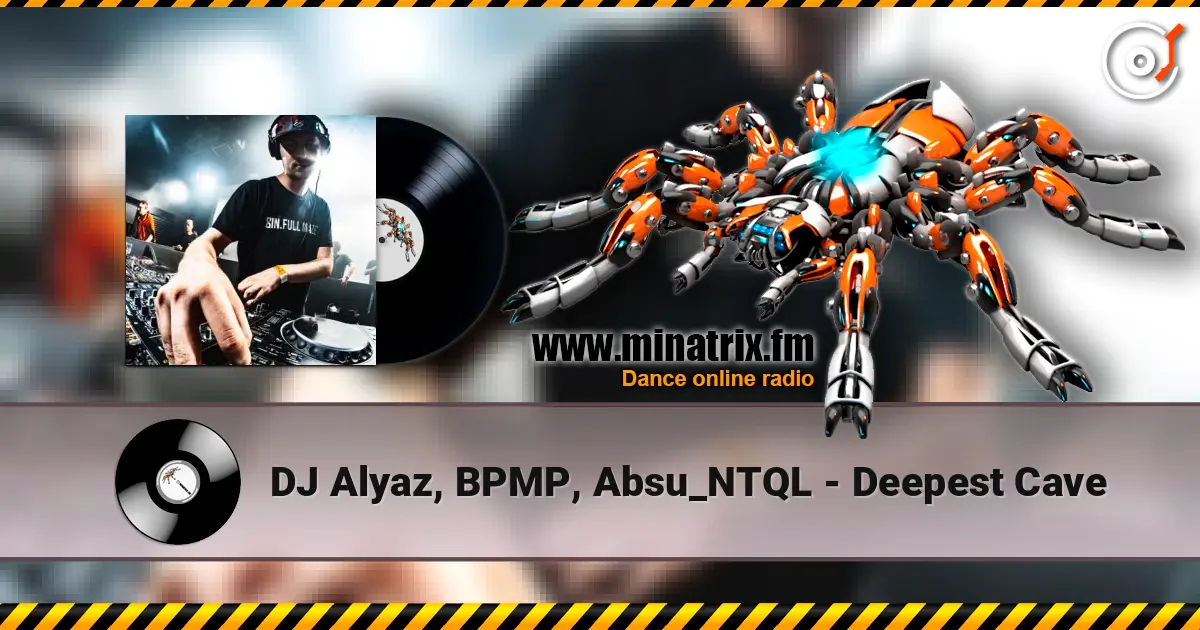 DJ Alyaz, BPMP, Absu_NTQL - Deepest Cave écouter en ligne en haute qualité | Minatrix.FM