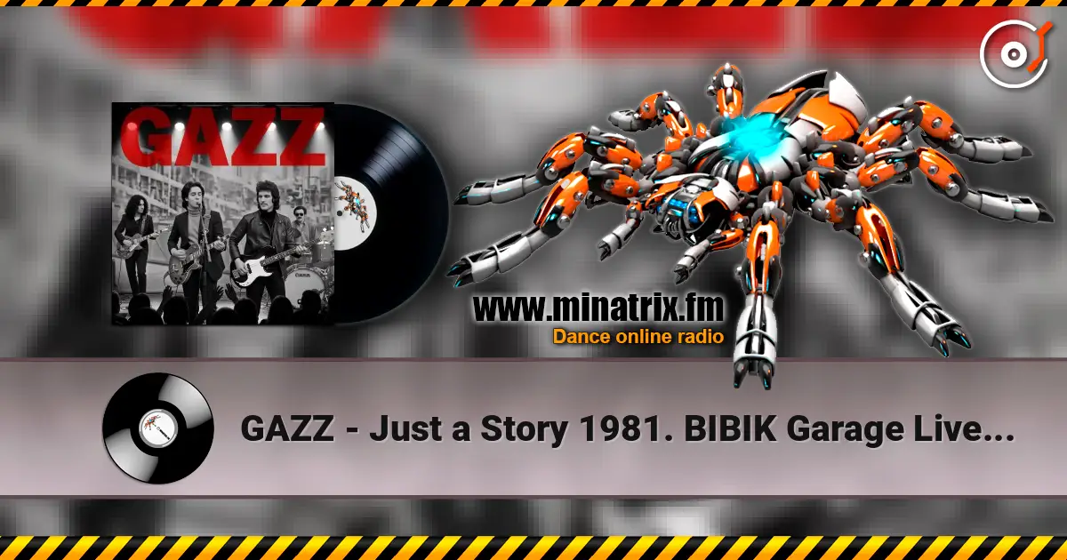 GAZZ - Just a Story 1981. BIBIK Garage Live. Restored & remastered 2026 écouter en ligne en haute qualité | Minatrix.FM