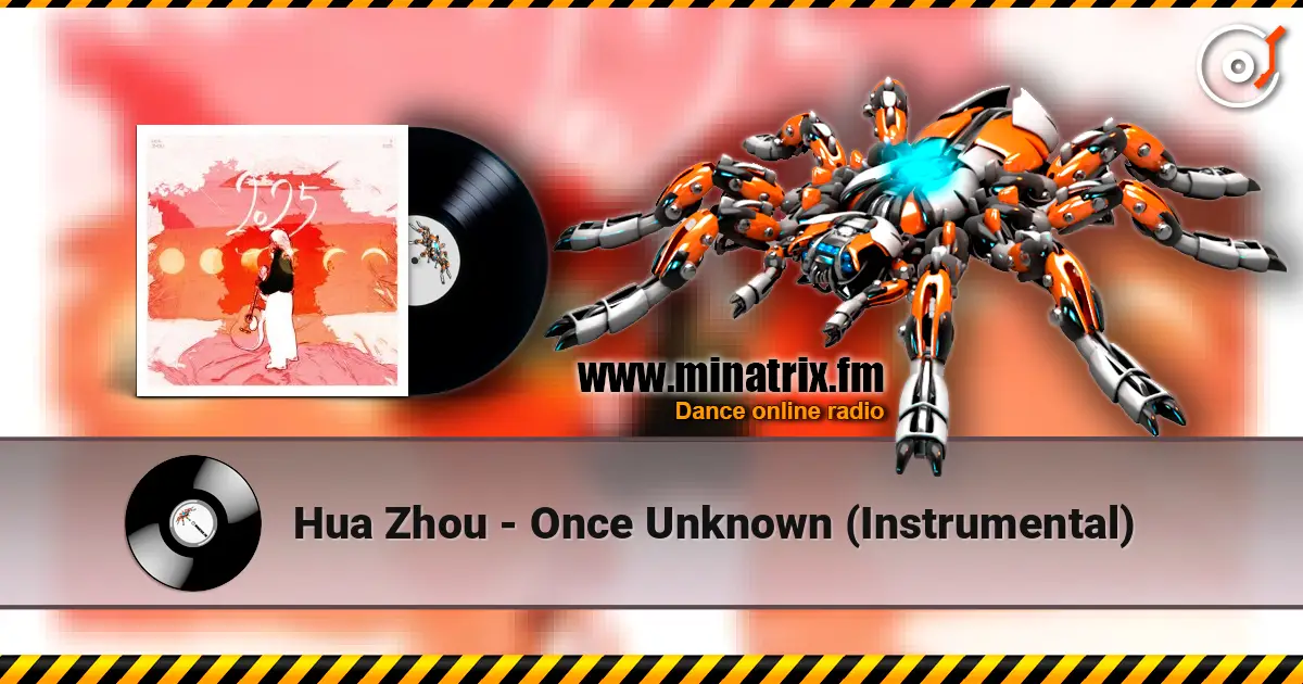 Hua Zhou - Once Unknown (Instrumental) écouter en ligne en haute qualité | Minatrix.FM