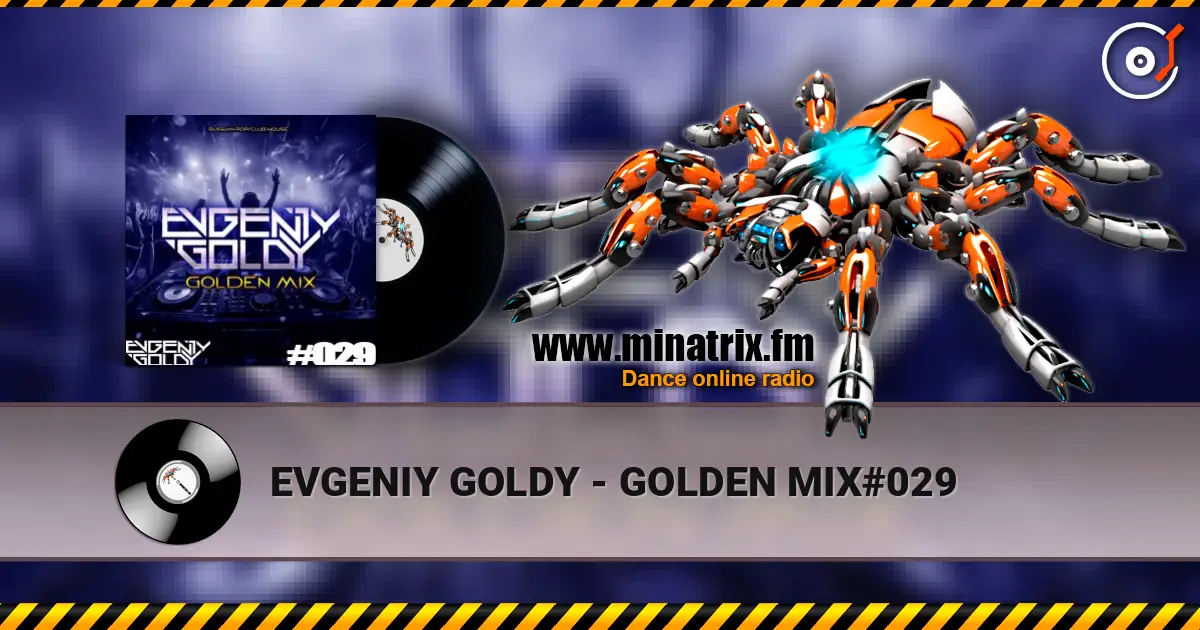 EVGENIY GOLDY - GOLDEN MIX#029 écouter en ligne en haute qualité | Minatrix.FM