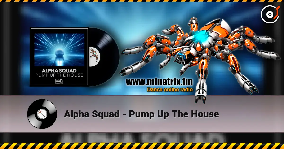 Alpha Squad - Pump Up The House écouter en ligne en haute qualité | Minatrix.FM