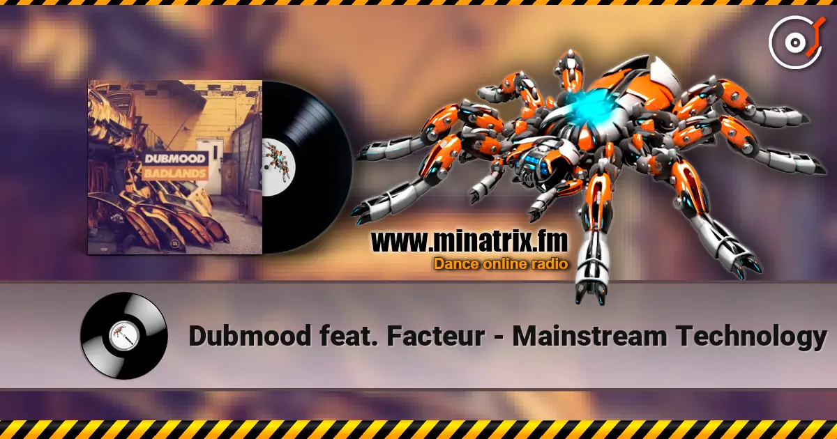 Dubmood feat. Facteur - Mainstream Technology écouter en ligne en haute qualité | Minatrix.FM