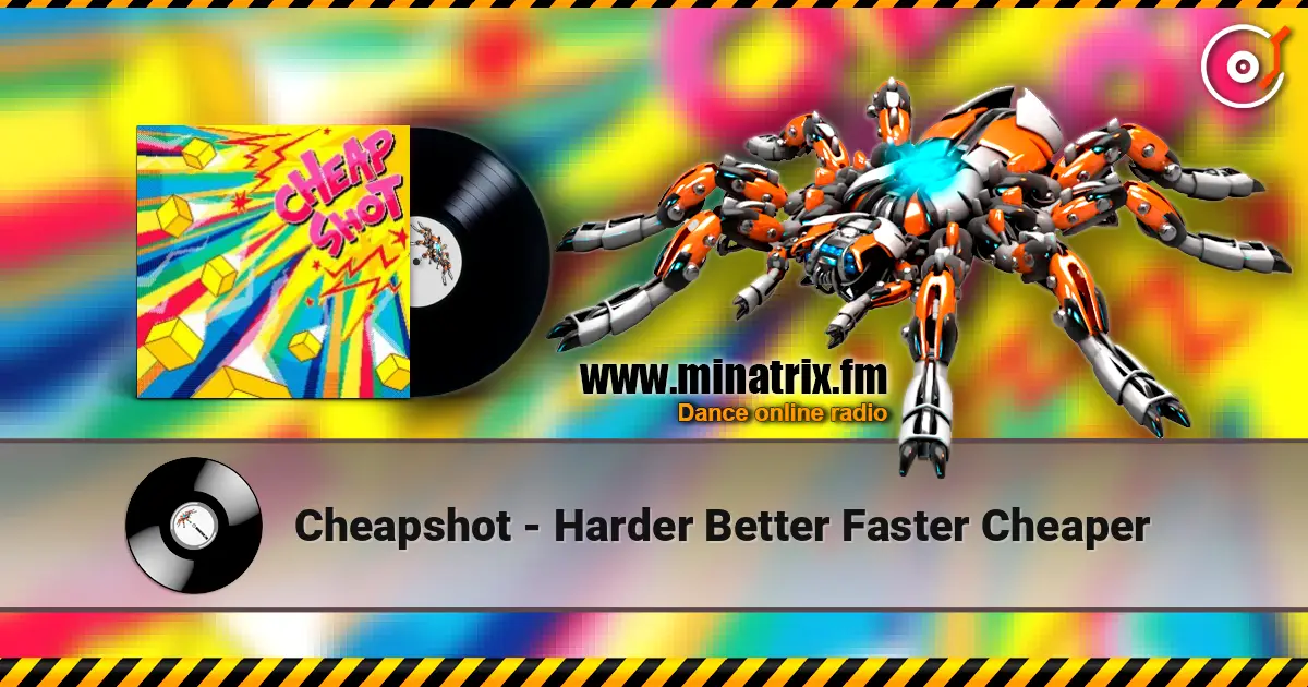 Cheapshot - Harder Better Faster Cheaper écouter en ligne en haute qualité | Minatrix.FM