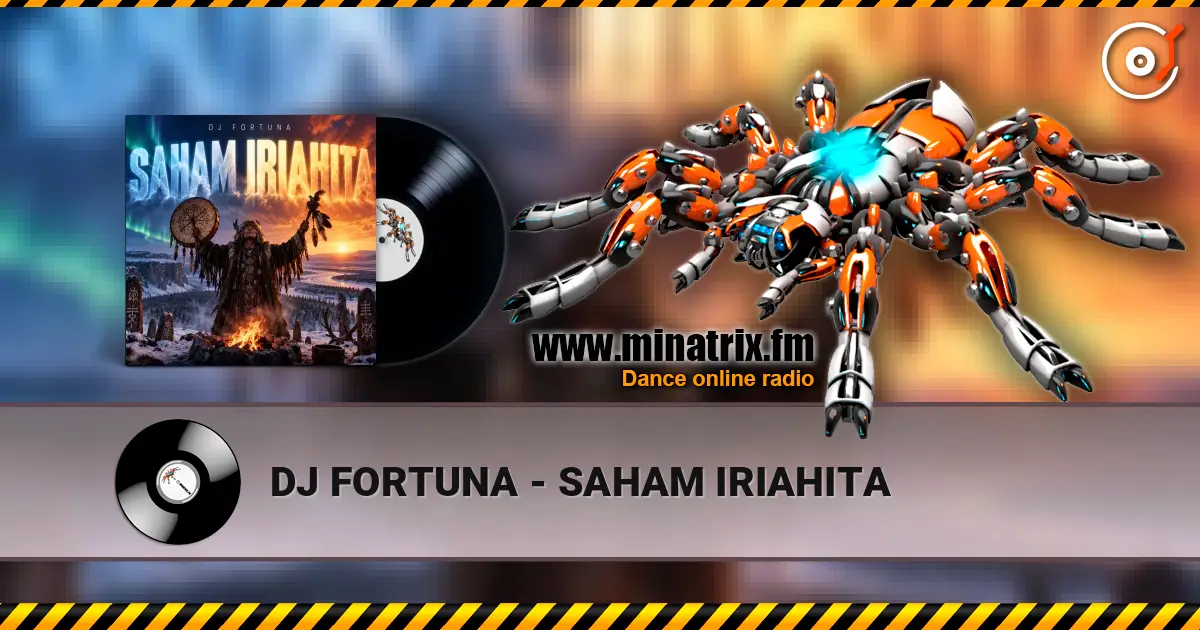DJ FORTUNA - SAHAM IRIAHITA écouter en ligne en haute qualité | Minatrix.FM