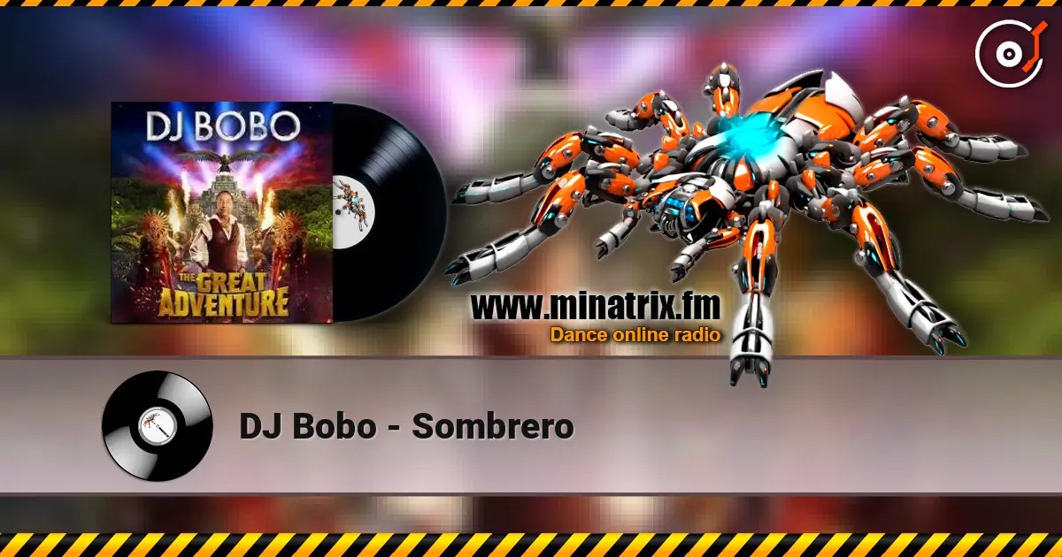 DJ Bobo - Sombrero écouter en ligne en haute qualité | Minatrix.FM