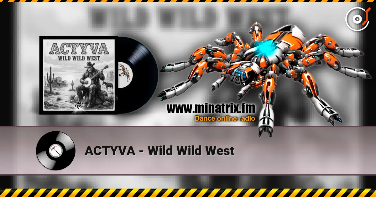 ACTYVA - Wild Wild West écouter en ligne en haute qualité | Minatrix.FM