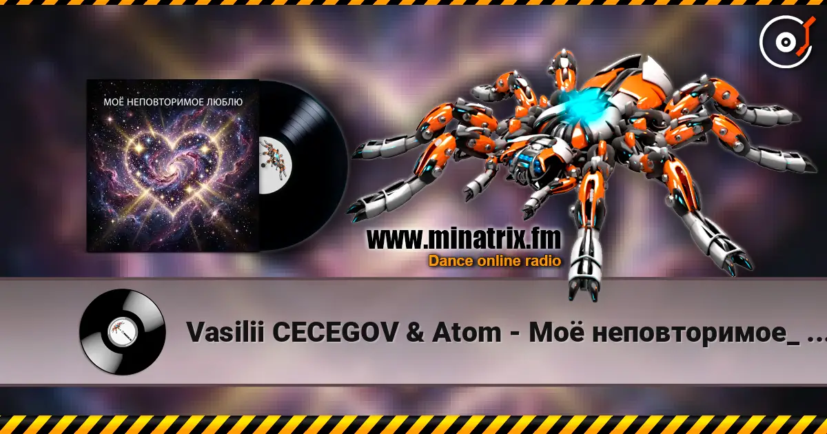 Vasilii CECEGOV & Atom - Моё неповторимое_ _Люблю écouter en ligne en haute qualité | Minatrix.FM