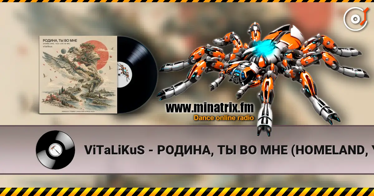 ViTaLiKuS - РОДИНА, ТЫ ВО МНЕ (HOMELAND, YOU LIVE IN ME) écouter en ligne en haute qualité | Minatrix.FM