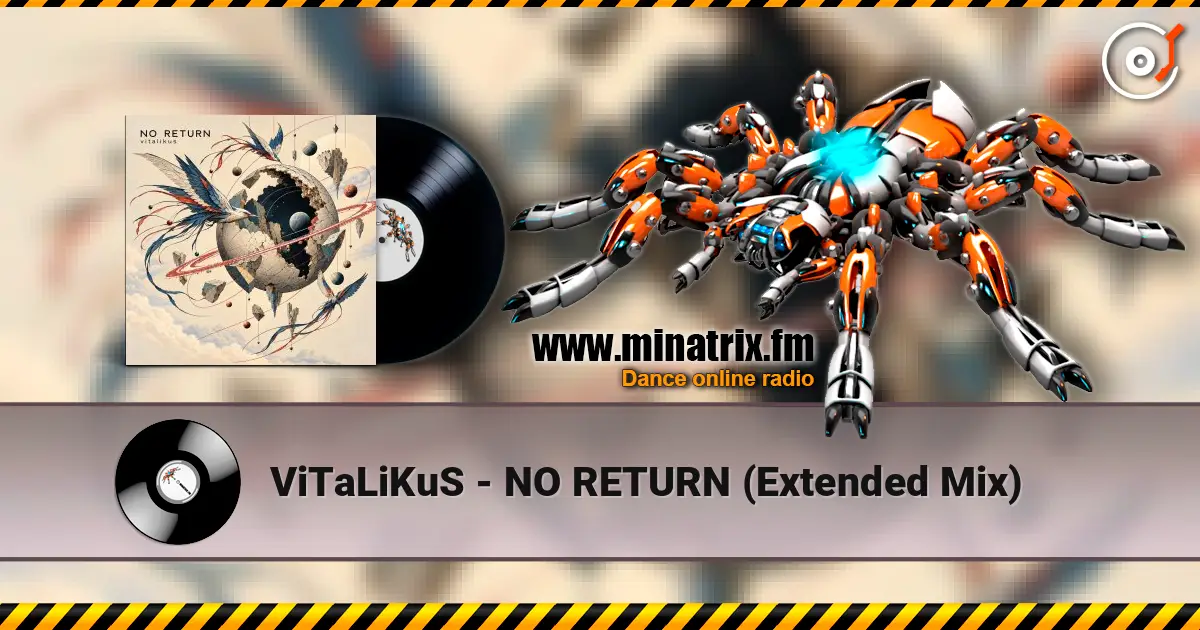 ViTaLiKuS - NO RETURN (Extended Mix) écouter en ligne en haute qualité | Minatrix.FM