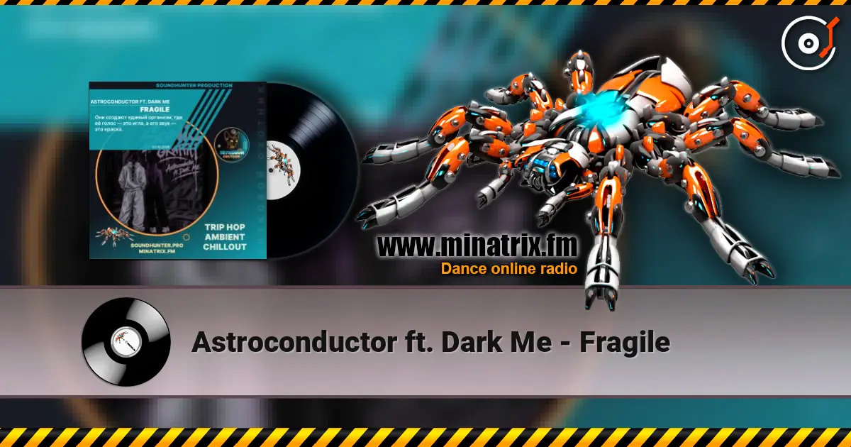 Astroconductor ft. Dark Me - Fragile écouter en ligne en haute qualité | Minatrix.FM