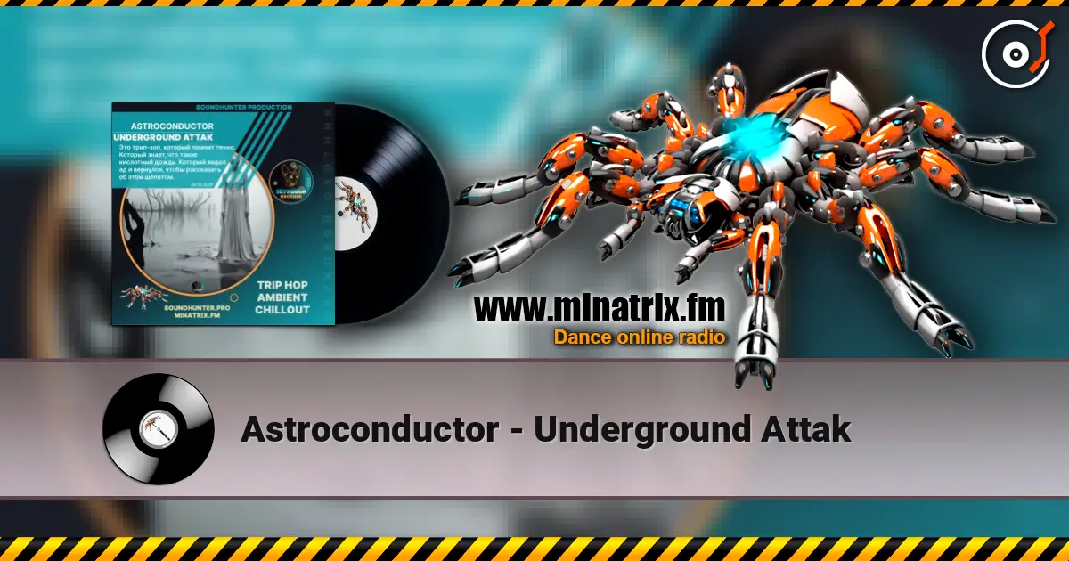 Astroconductor - Underground Attak écouter en ligne en haute qualité | Minatrix.FM