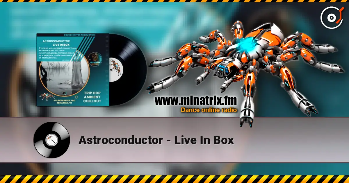 Astroconductor - Live In Box écouter en ligne en haute qualité | Minatrix.FM