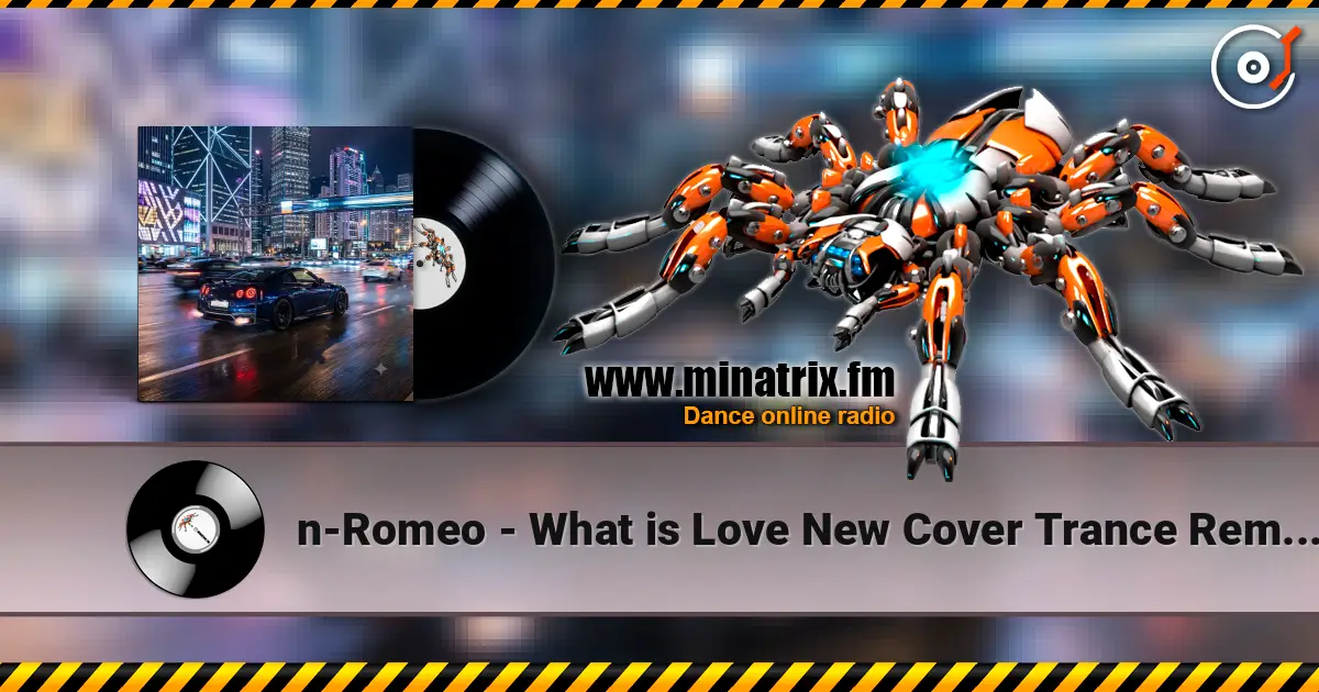 n-Romeo - What is Love New Cover Trance Remix n-Romeo 2026 écouter en ligne en haute qualité | Minatrix.FM