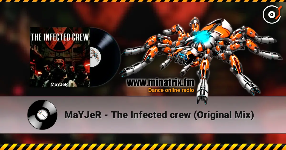 MaYJeR - The Infected crew (Original Mix) écouter en ligne en haute qualité | Minatrix.FM