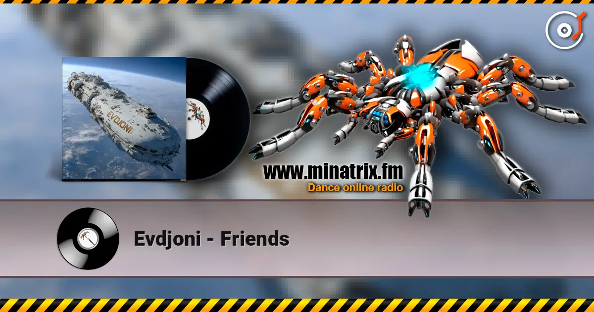 Evdjoni - Friends écouter en ligne en haute qualité | Minatrix.FM