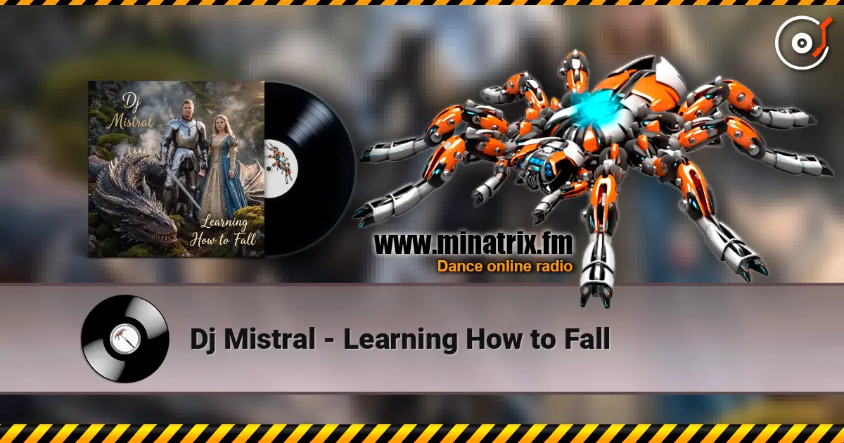 Dj Mistral - Learning How to Fall écouter en ligne en haute qualité | Minatrix.FM