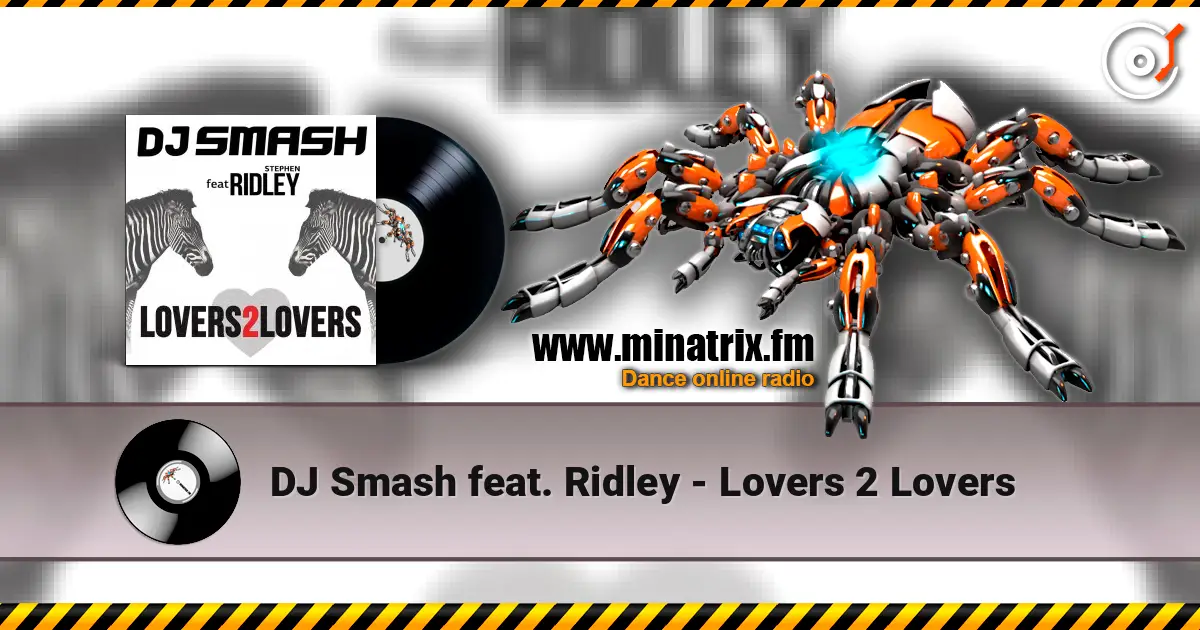 DJ Smash feat. Ridley - Lovers 2 Lovers écouter en ligne en haute qualité | Minatrix.FM