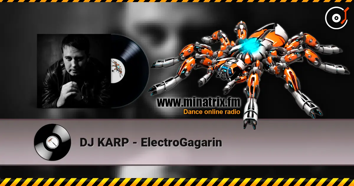 DJ KARP - ElectroGagarin écouter en ligne en haute qualité | Minatrix.FM