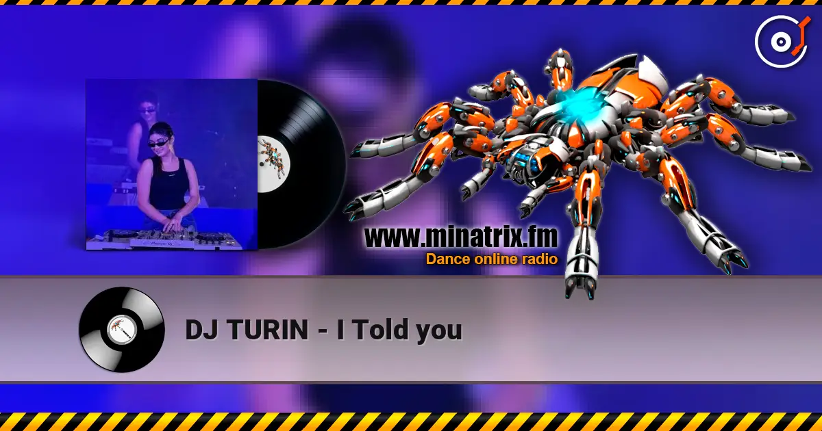 DJ TURIN - I Told you écouter en ligne en haute qualité | Minatrix.FM