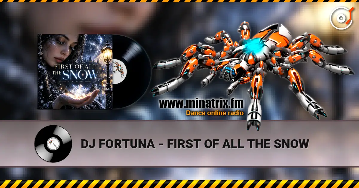 DJ FORTUNA - FIRST OF ALL THE SNOW écouter en ligne en haute qualité | Minatrix.FM