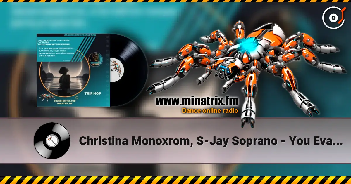 Christina Monoxrom, S-Jay Soprano - You Eva (Roman Smith Trip Hop Remix) écouter en ligne en haute qualité | Minatrix.FM