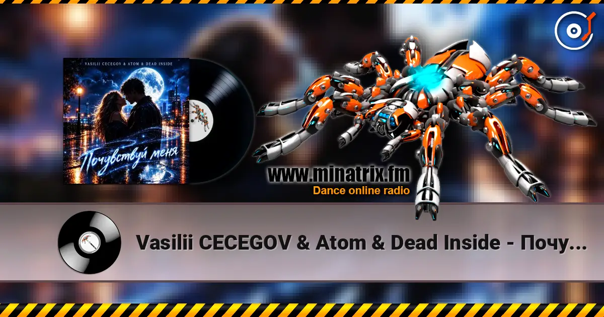 Vasilii CECEGOV & Atom & Dead Inside - Почувствуй меня écouter en ligne en haute qualité | Minatrix.FM