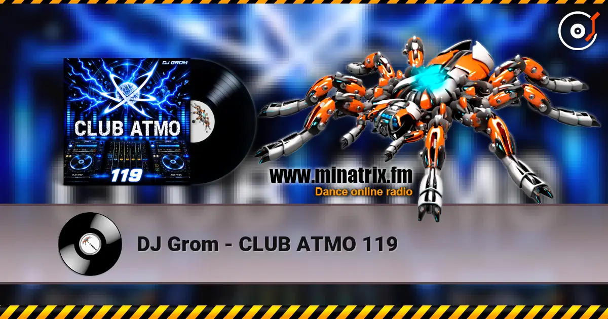 DJ Grom - CLUB ATMO 119 écouter en ligne en haute qualité | Minatrix.FM