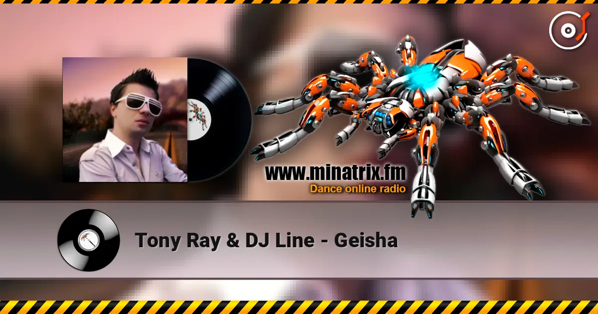 Tony Ray & DJ Line - Geisha écouter en ligne en haute qualité | Minatrix.FM