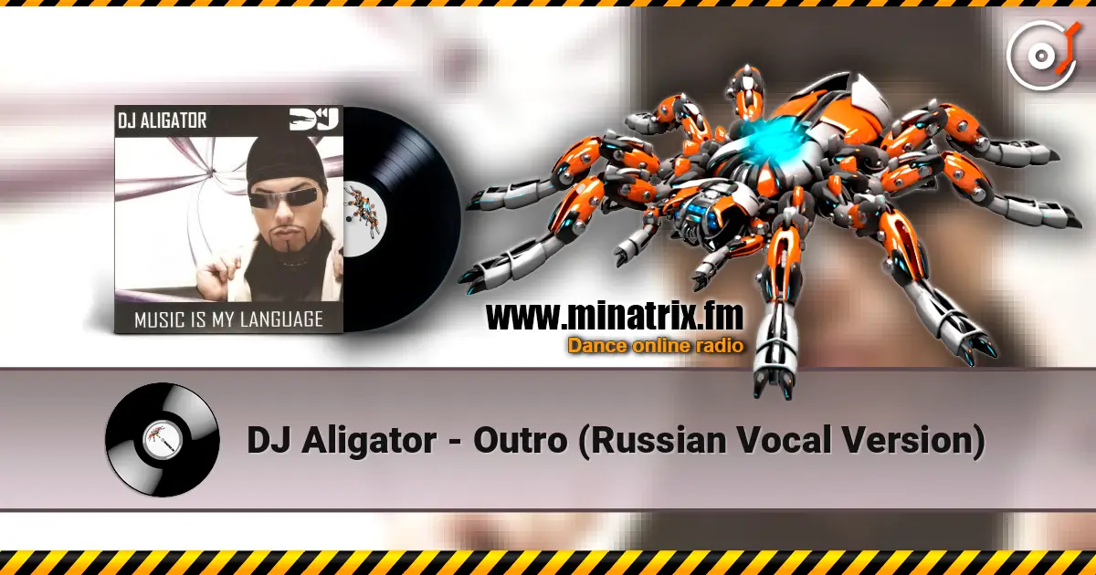 DJ Aligator - Outro (Russian Vocal Version) écouter en ligne en haute qualité | Minatrix.FM