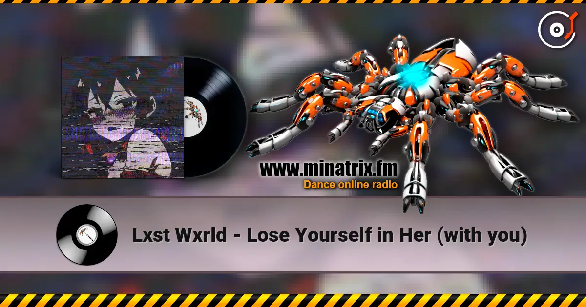 Lxst Wxrld - Lose Yourself in Her (with you) écouter en ligne en haute qualité | Minatrix.FM