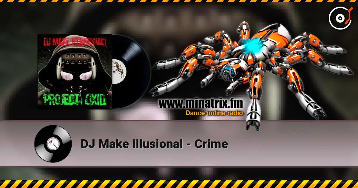 DJ Make Illusional - Crime écouter en ligne en haute qualité | Minatrix.FM