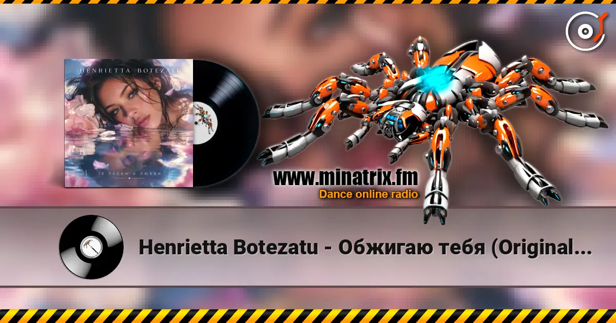 Henrietta Botezatu - Обжигаю тебя (Original Mix) écouter en ligne en haute qualité | Minatrix.FM