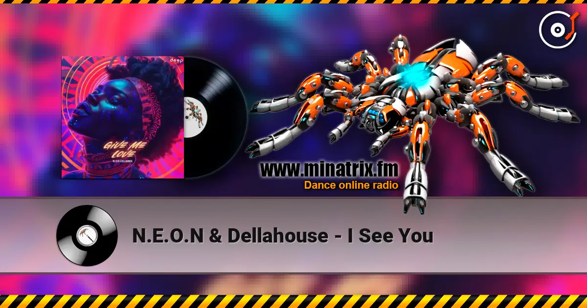 N.E.O.N & Dellahouse - I See You écouter en ligne en haute qualité | Minatrix.FM