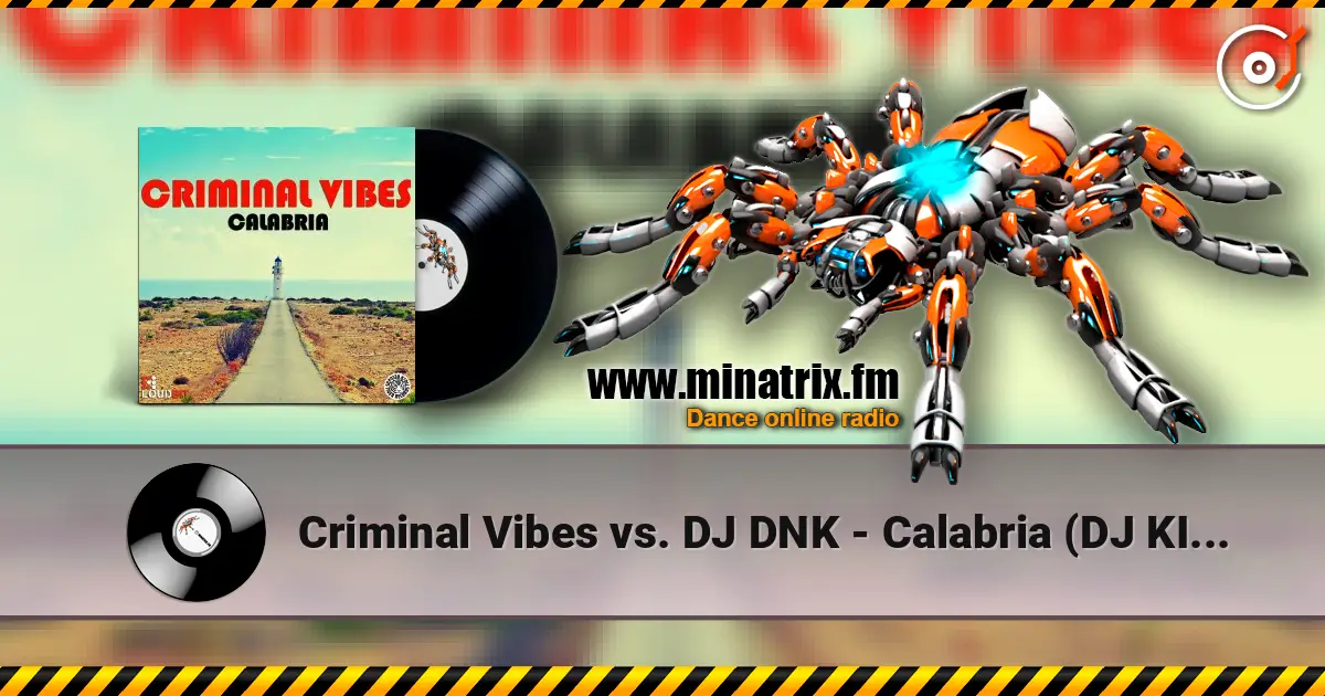 Criminal Vibes vs. DJ DNK - Calabria (DJ KIRILLICH Mashup) écouter en ligne en haute qualité | Minatrix.FM