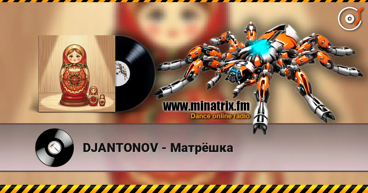 DJANTONOV - Матрёшка écouter en ligne en haute qualité | Minatrix.FM