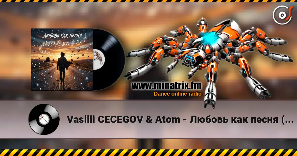 Vasilii CECEGOV & Atom - Любовь как песня (Remix) v2 écouter en ligne en haute qualité | Minatrix.FM
