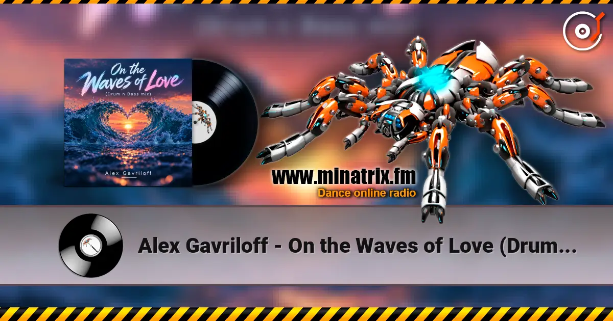 Alex Gavriloff - On the Waves of Love (Drum n Bass mix) écouter en ligne en haute qualité | Minatrix.FM