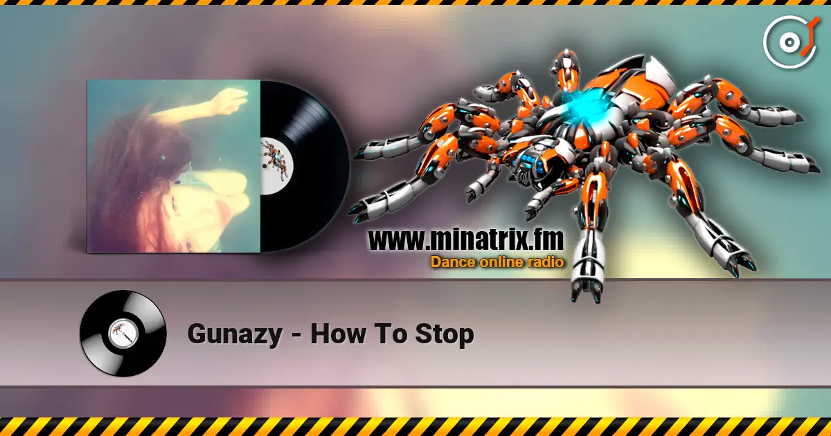 Gunazy - How To Stop écouter en ligne en haute qualité | Minatrix.FM