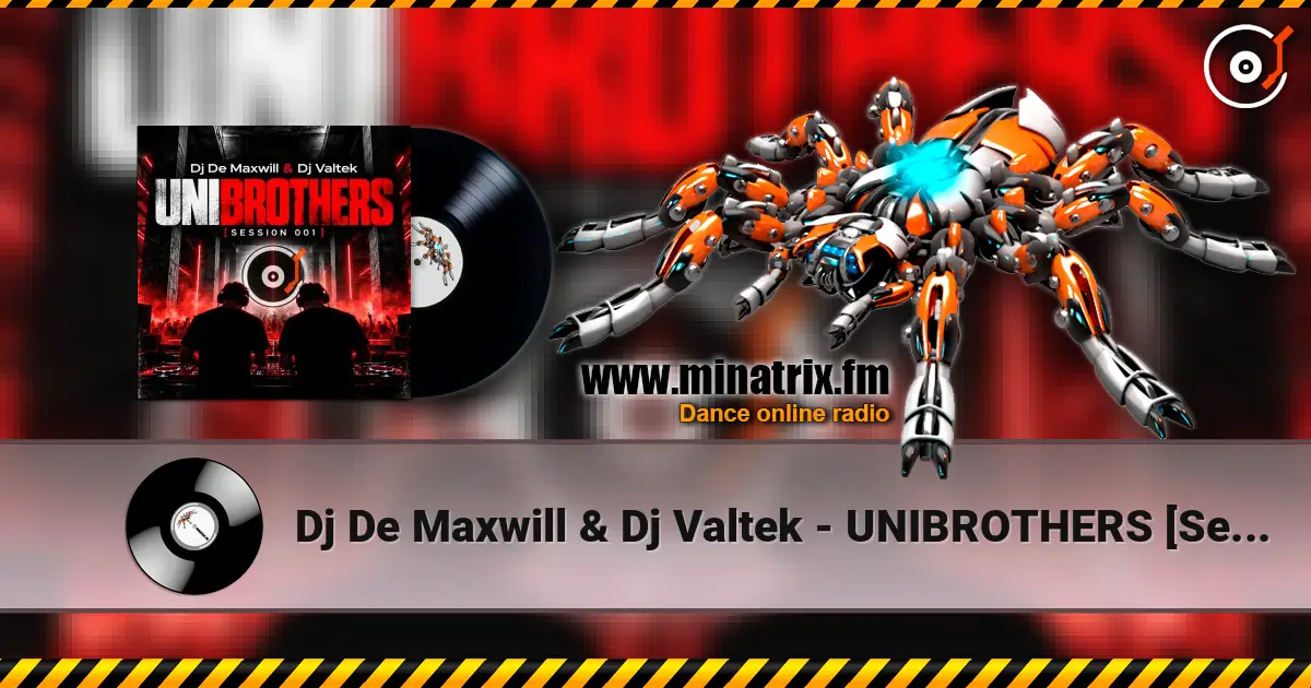 Dj De Maxwill & Dj Valtek - UNIBROTHERS [Session 001] écouter en ligne en haute qualité | Minatrix.FM