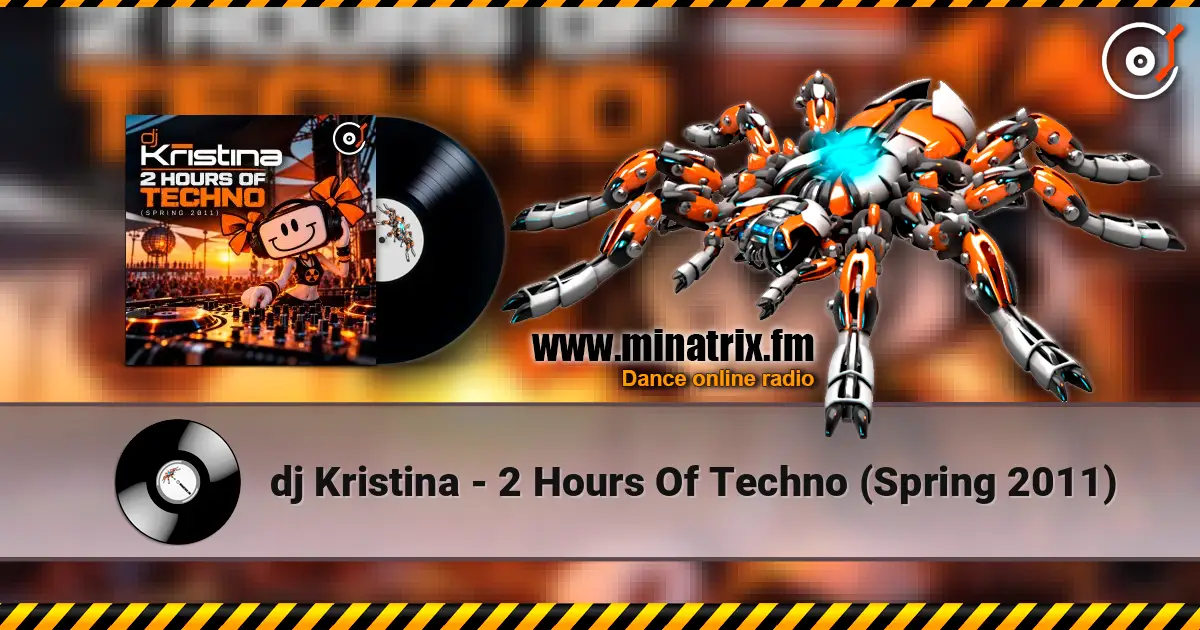 dj Kristina - 2 Hours Of Techno (Spring 2011) écouter en ligne en haute qualité | Minatrix.FM