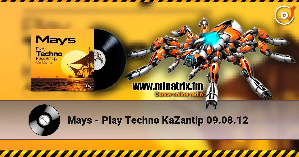 Mays - Play Techno KaZantip 09.08.12 écouter en ligne en haute qualité | Minatrix.FM