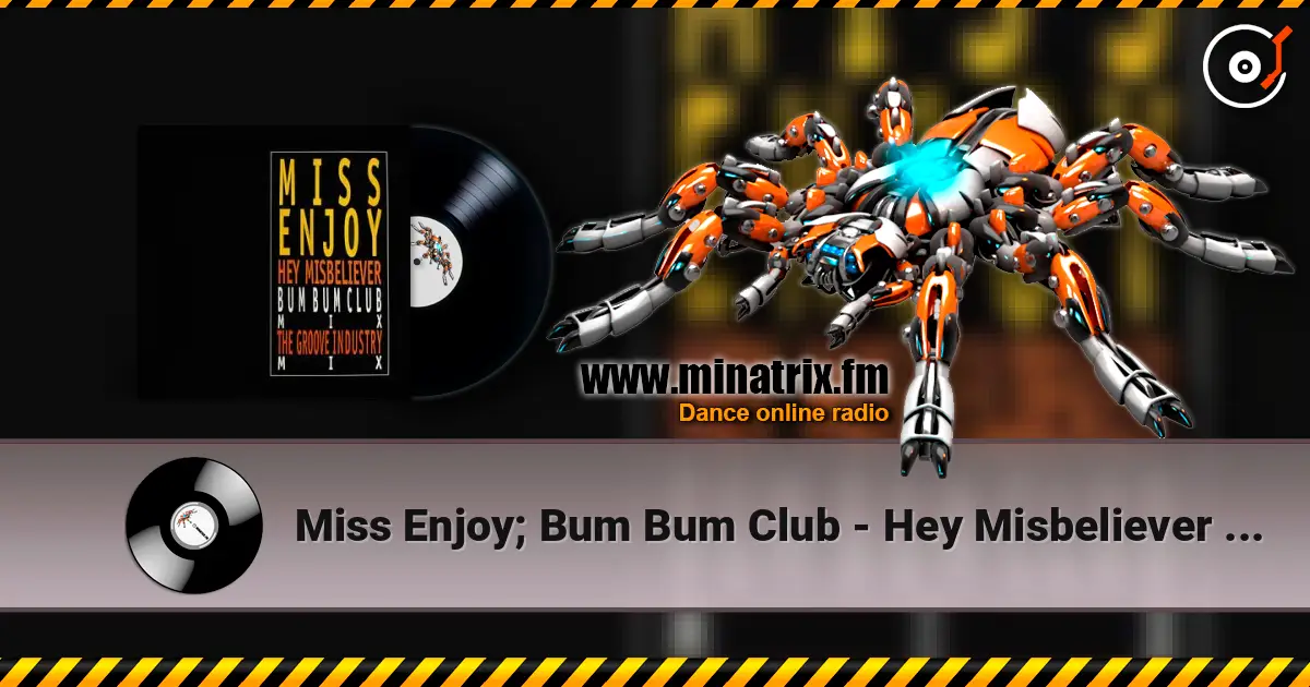 Miss Enjoy; Bum Bum Club - Hey Misbeliever (The Groove Industry Vocal Mix) écouter en ligne en haute qualité | Minatrix.FM