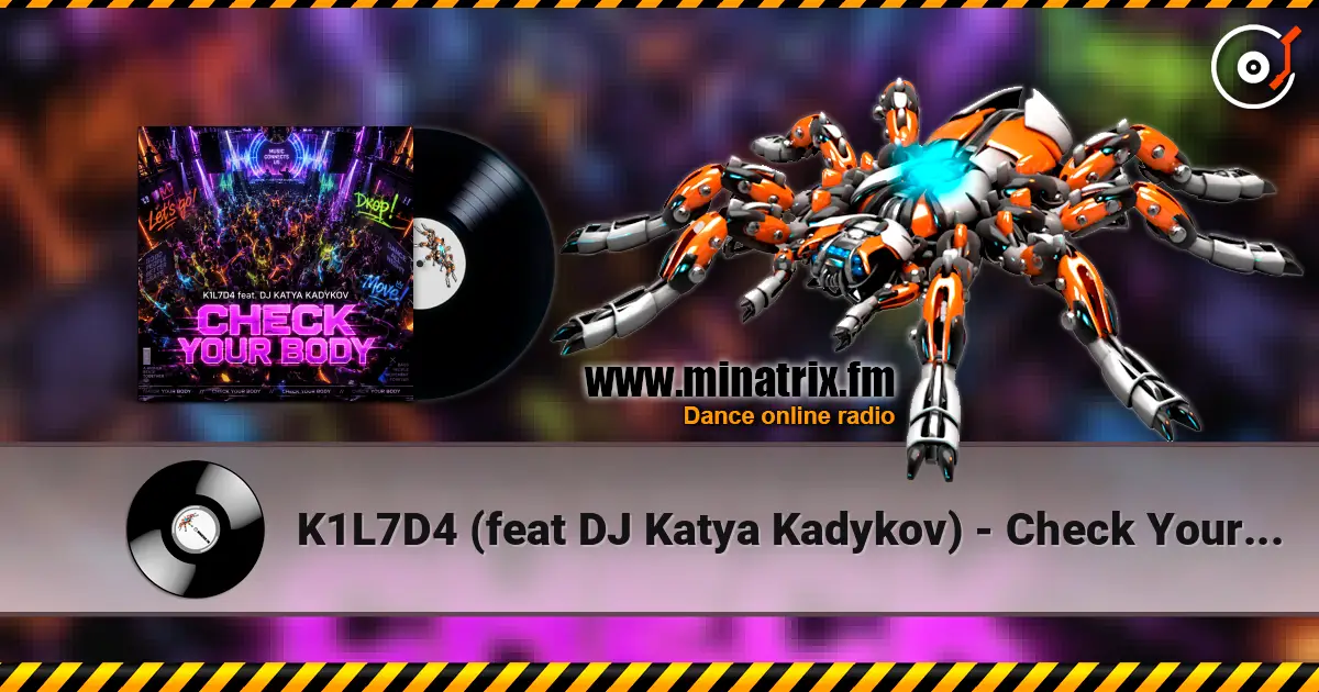 K1L7D4 (feat DJ Katya Kadykov) - Check Your Body écouter en ligne en haute qualité | Minatrix.FM