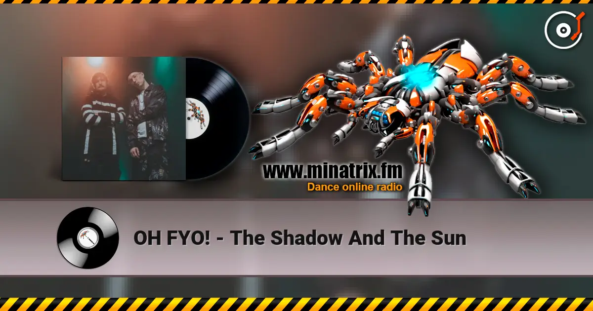 OH FYO! - The Shadow And The Sun écouter en ligne en haute qualité | Minatrix.FM